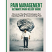 Pain Management: Ultimate Pain Relief Guide: Discover The Best Strategies For Dealing With & Overcoming Pain