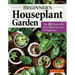Beginner's Houseplant Garden: Top 40 Choices for Houseplant Success & Happiness