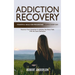 Addiction Recovery: Powerful Skills for Preventing Relapse Every Day (Recovery From Alcoholism & Addiction Has Many Paths With the Same Destination)