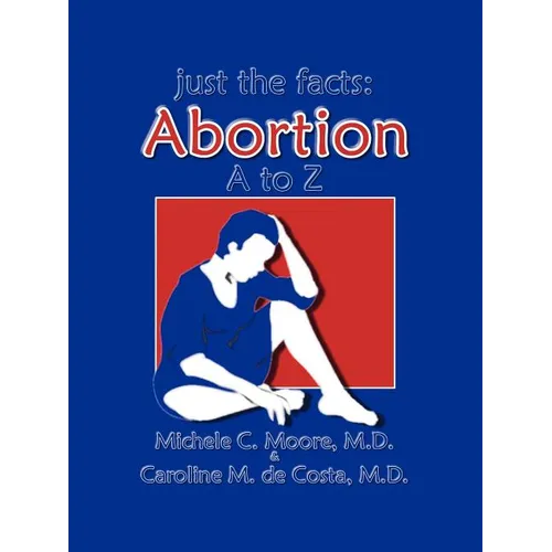 Just the Facts: Abortion A to Z