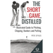 The Short Game, Distilled: Illustrated Guide to Pitching, Chipping, Bunkers and Putting