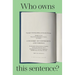 Who Owns This Sentence?: A History of Copyrights and Wrongs