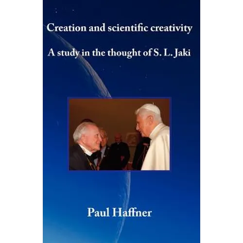 Creation and scientific creativity: A Study in the Thought of S. L. Jaki