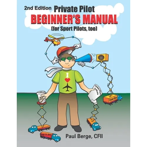 Private Pilot Beginner's Manual (for Sport Pilots, too) 2nd Edition