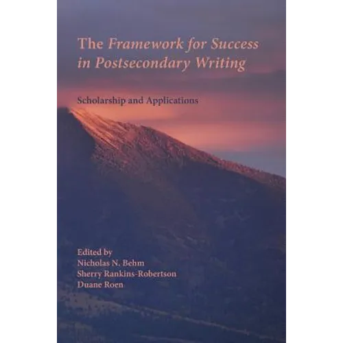 The Framework for Success in Postsecondary Writing: Scholarship and Applications