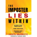 The Imposter Lies Within: Silence Your Inner Critic, Tame Your Fear, Unleash Your Badassery