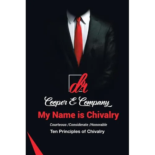 My Name Is Chivalry: Ten Principles of Chivalry