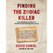 Finding The Zodiac Killer: How I Deciphered The Identity Of The Nation's Most Notorious Serial Killer