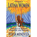 The Book of Latina Women: 150 Vidas of Passion, Strength, and Success