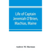 Life of Captain Jeremiah O'Brien, Machias, Maine: commander of the first American naval flying squadron of the War of the Revolution