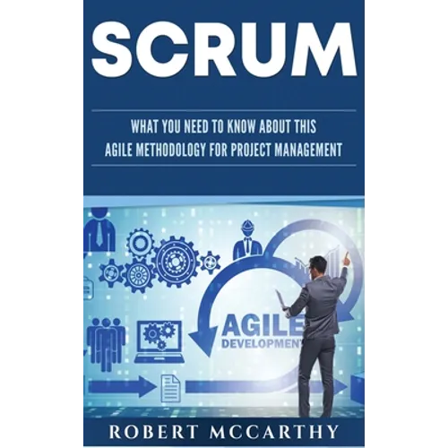 Scrum: What You Need to Know About This Agile Methodology for Project Management