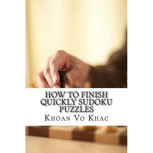 How to finish quickly Sudoku Puzzles: eight techniques for solving Sudoku puzzles