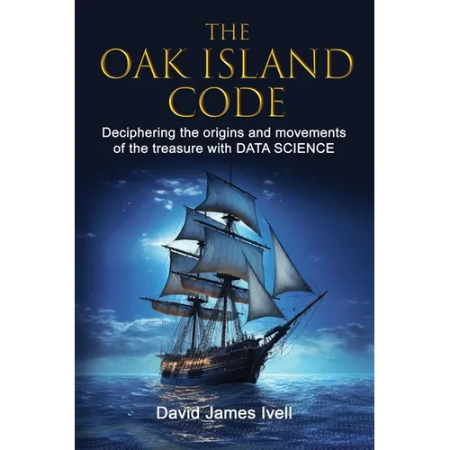 The Oak Island Code: Deciphering the origins and movements of the treasure with data science