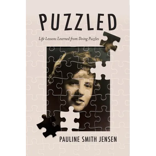 Puzzled: Life Lessons Learned from Doing Puzzles