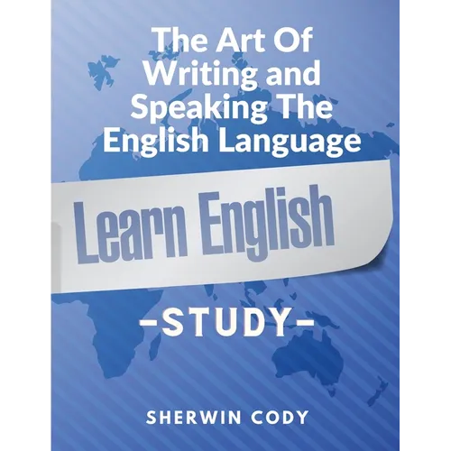 The Art Of Writing and Speaking The English Language: Study