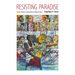 Resisting Paradise: Tourism, Diaspora, and Sexuality in Caribbean Culture