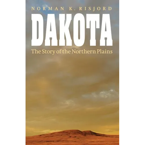 Dakota: The Story of the Northern Plains