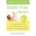 Diaper-Free Before 3: The Healthier Way to Toilet Train and Help Your Child Out of Diapers Sooner