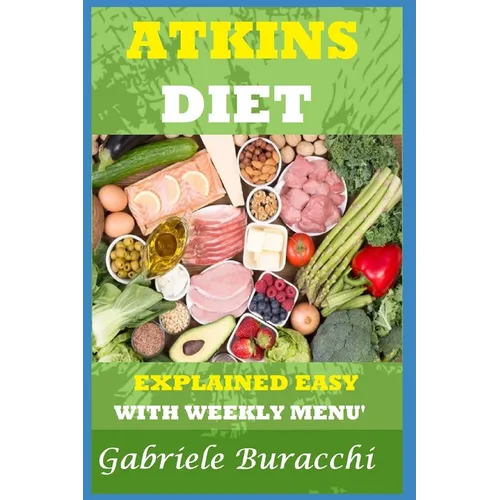 The Atkins Diet. Explained Easy: With Weekly Menu'. Also for Vegetarians and Vegans