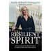Resilient Spirit: Entrepreneurial Guiding Principles & Leaps Of Faith That Create Success