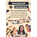 Art and Brushes - The Magic of Makeup: Complete Guide to Makeup: Techniques, Secrets and Tips for Perfect Makeup. Complete guide to professional makeu