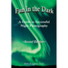 Fun in the Dark: A Guide to Successful Night Photography: A Guide to Successful Night Photography