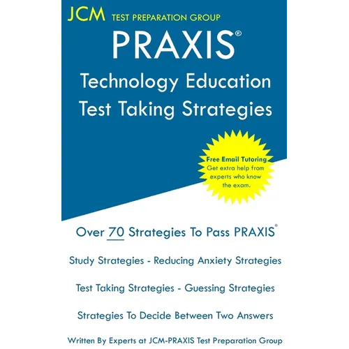 PRAXIS Technology Education - Test Taking Strategies: PRAXIS 5051 - Free Online Tutoring - New 2020 Edition - The latest strategies to pass your exam.