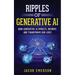 Ripples of Generative AI: How Generative AI Impacts, Informs, and Transforms Our Lives