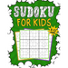 Sudoku for Kids 8-12: 140 Sudoku Puzzles for Children Ages 8-12 With Solutions - 9x9 Puzzle Grids - Improve Memory and Logic - Gift Idea for Kids