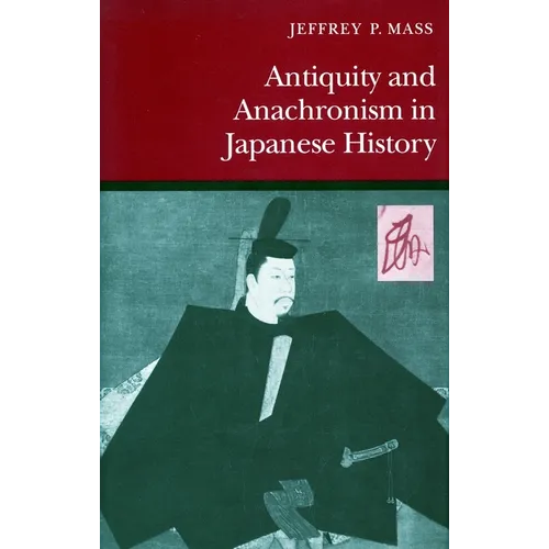 Antiquity and Anachronism in Japanese History