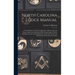 North Carolina Lodge Manual: For the Degrees of Entered Apprentice, Fellow Craft, and Master Mason, as Authorized by the Grand Lodge of North Carol