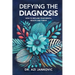 Defying the Diagnosis: How to Reclaim Your Mental Health and Thrive