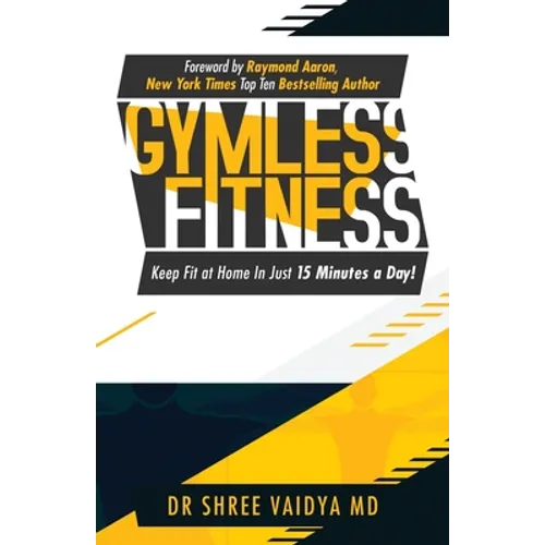 Gymless Fitness: Keep fit, at home, in just 15 minutes a day!