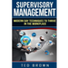 Supervisory Management: Modern Day Techniques To Survive In The Workplace
