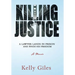 Killing Justice: A Lawyer Lands in Prison and Finds his Freedom