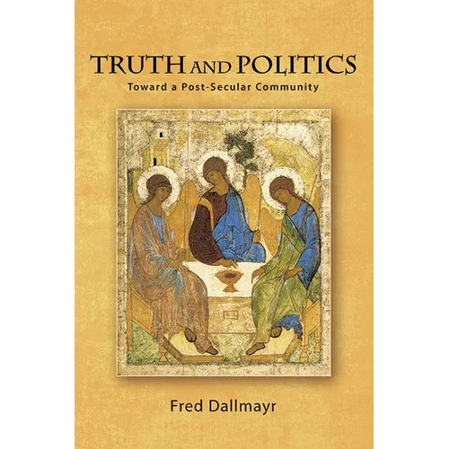 Truth and Politics: Toward a Post-Secular Community