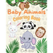 Baby Animals Coloring Book: Wonderful Baby Animals Coloring Book for Kids Cute and Lovable Baby Animals from Jungles, Forests, Oceans and Farms