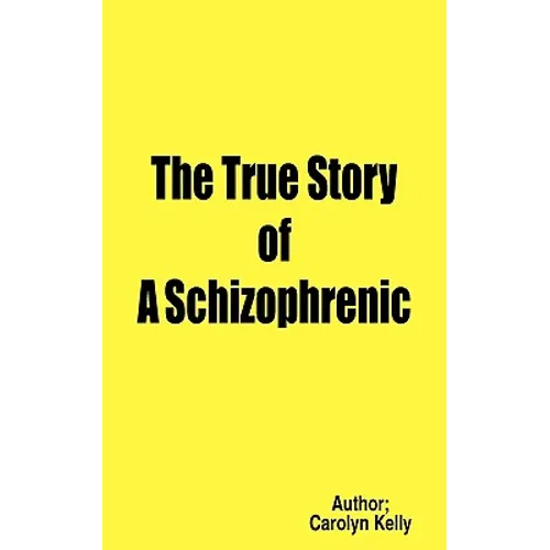 The True Story of a Schizophrenic