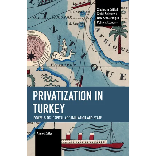 Privatization in Turkey: Power Bloc, Capital Accumulation and State