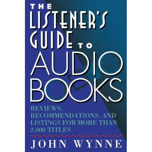 The Listener's Guide to Audio Books: Reviews, Recommendations, and Listings for More Than 2,000 Titles