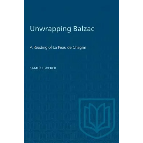 Unwrapping Balzac: A Reading of La Peau de Chagrin
