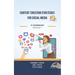 Content Creation Strategies for Social Media: A Guidebook Volume I