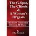 The G-Spot, The Clitoris & A Woman's Orgasm: The Secret Connection Between All three