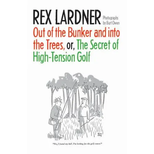 Out of the Bunker and Into the Trees, or the Secret of High-Tension Golf