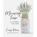 Morning Time: A Liturgy of Love
