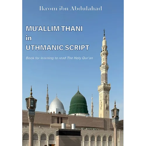 Mu'allim Thani in Uthmanic Script: Book for learning to read The Holy Qur'an