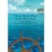 This Old Man and the Sea: How My Retirement Turned Into a Ten-Year Sail Around the World