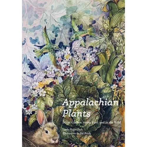 Appalachian Plants: In the Garden, in the Yard, and in the Wild