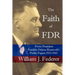 The Faith of FDR -From President Franklin D. Roosevelt's Public Papers 1933-1945