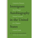 Immigrant Autobiography in the United States: Five Versions of the Italian American Experience